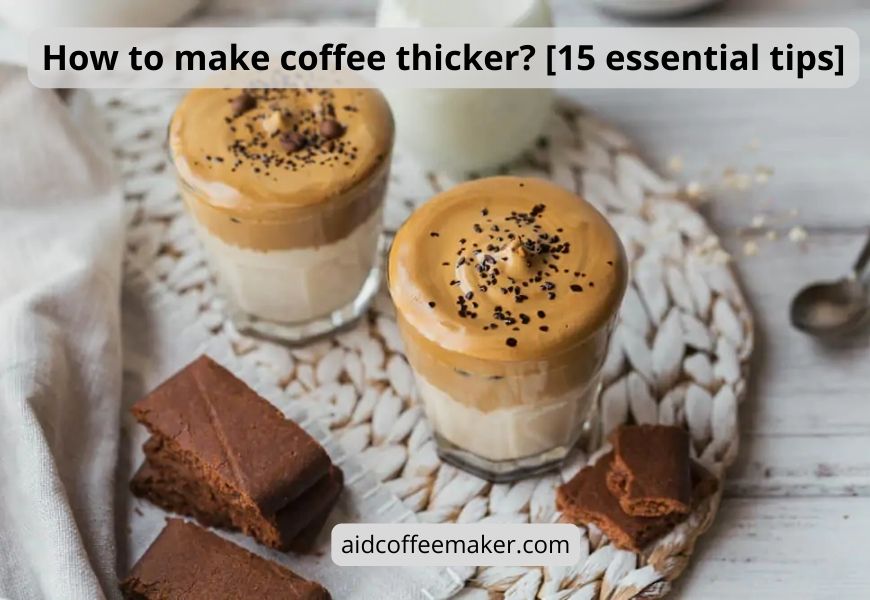 How to make coffee thicker?