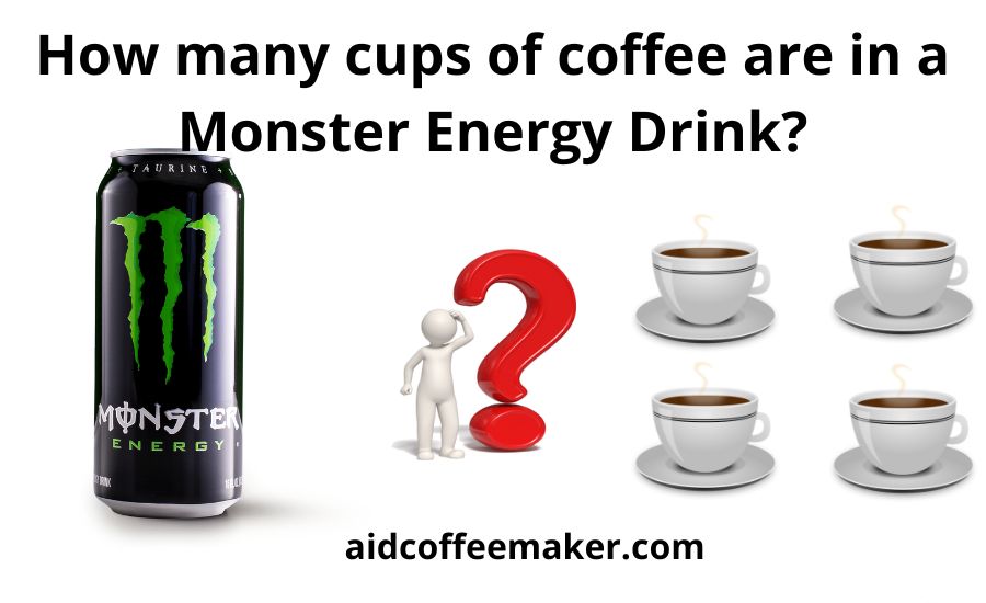 How Many Cups Of Coffee Are In A Monster: Top Best Guide