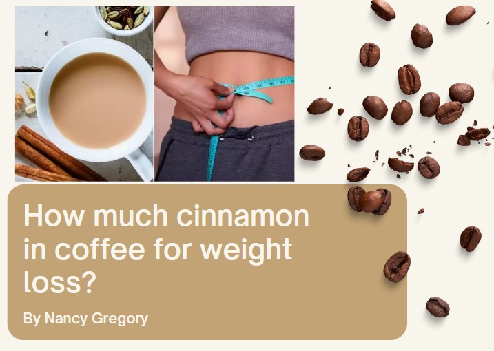 How much cinnamon in coffee for weight loss